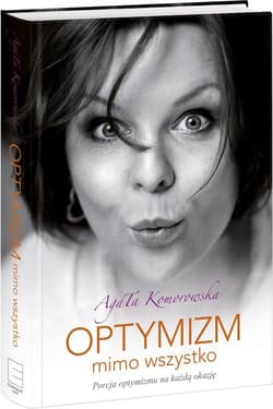Optymizm mimo wszystko - Agata Komorowska