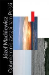 Optymizm nie zastąpi nam Polski TW - Jan Kubasiewicz, Józef Mackiewicz