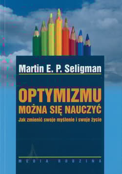 Optymizmu można się nauczyć - Seligman Martin