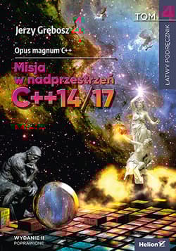 Opus magnum C++. Misja w nadprzestrzeń C++14/17. Tom 4 wyd. 2 - Jerzy Grębosz
