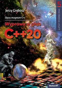 Opus magnum C++. Wyprawa w głąb C++20. Tom 5 - Jerzy Grębosz