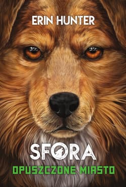 Opuszczone miasto. Sfora. Tom 1 wyd. 2024 - Erin Hunter