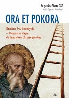 Ora et pokora Dwanaście stopni do dojrzałości chrześcijańskiej - Augustine Wetta
