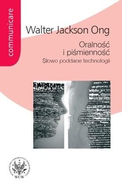 Oralność i piśmienność Słowo poddane technologii - Ong  Walter Jackson