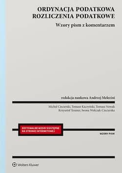 Ordynacja podatkowa. Rozliczenia podatkowe. Wzory pism z komentarzem - Opracowanie Zbiorowe