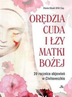 Orędzia cuda i łzy Matki Bożej 20 rocznica objawień w Civitavecchia - Flavio Ubodi