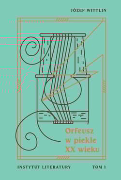 Orfeusz w piekle XX wieku Tom 1 - Wittlin Józef