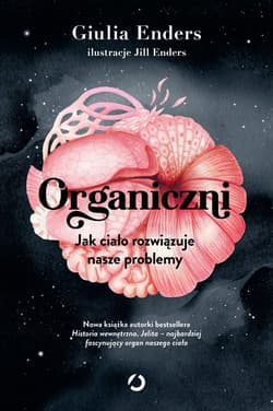 Organiczni. Jak ciało rozwiązuje nasze problemy - ebook - Giulia  Enders