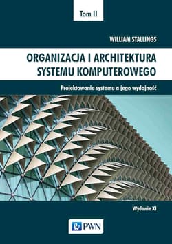 Organizacja i architektura systemu komputerowego Tom 2. Projektowanie systemu a jego wydajność - William Stallings