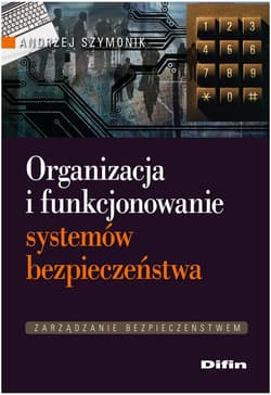 Organizacja i funkcjonowanie systemów bezpieczeństwa - Andrzej Szymonik