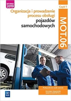 Organizacja i prowadzenie procesu obsługi pojazdów samochodowych Kwalifikacja MOT.06 Podręcznik do nauki zawodu technik pojazdów samochodowych. Część 1 Szkoły ponadpodstawowe - Szymańczak Mariusz