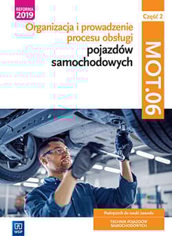 Organizacja i prowadzenie procesu obsługi pojazdów samochodowych. Kwalifikacja MOT.06 Podręcznik do nauki zawodu technik pojazdów samochodowych Część 2 Technikum, branżowa szkoła II stopnia - Polak Filip