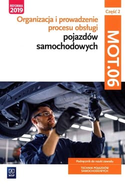 Organizacja i prowadzenie procesu obsługi pojazdów samochodowych. Kwalifikacja MOT.06 Podręcznik do nauki zawodu technik pojazdów samochodowych Część 2 Technikum, branżowa szkoła II stopnia - Polak Filip