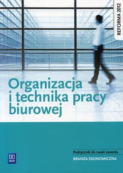 Organizacja i technika pracy biurowej Podręcznik do nauki zawodu Branża ekonomiczna. Szkoła ponadgimnazjalna - Urszula Łatka