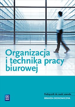 Organizacja i technika pracy biurowej Podręcznik do nauki zawodu Branża ekonomiczna. Szkoła ponadgimnazjalna - Urszula Łatka