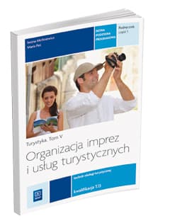 Organizacja imprez i usług turystycznych Turystyka Tom 5 Podręcznik Część 1 Technik obsługi turystycznej. Kwalifikacja T.13 - Peć Maria, Michniewicz Iwona