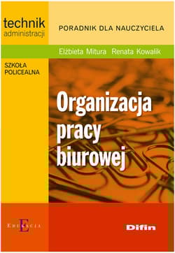 Organizacja pracy biurowej Poradnik dla nauczyciela - Mitura Elżbieta, Kowalik Renata