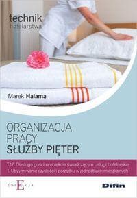 Organizacja pracy służby pięter Technik hotelarstwa