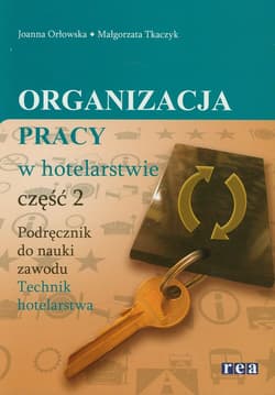 Organizacja pracy w hotelarstwie 2 Podręcznik do nauki zawodu Technik Hotelarstwa