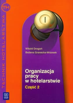 Organizacja pracy w hotelarstwie część 2 Technik hotelarstwa - Drogoń Witold, Bożena Granecka-Wrzosek