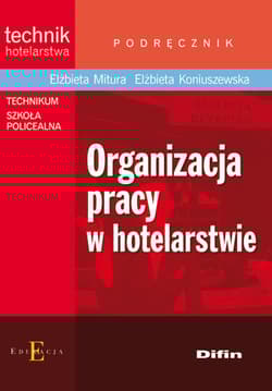 Organizacja pracy w hotelarstwie Podręcznik Technikum Szkoła policealna - Koniuszewska Elżbieta