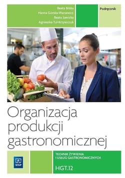 Organizacja produkcji gastronomicznej. HGT.12 Technikum - Bilska Beata, Górska-Warsewicz Hanna, Sawicka Beata