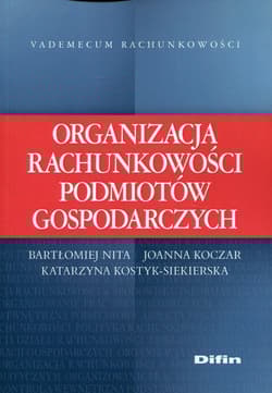 Organizacja rachunkowości podmiotów gospodarczych - Nika Bartłomiej, Koczar Joanna, Kostyk-Siekierska Katarzyna