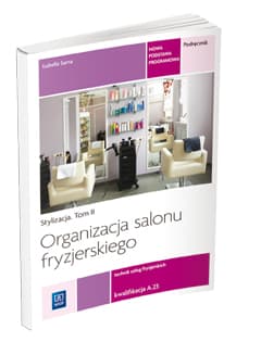 Organizacja salonu fryzjerskiego Stylizacja Tom 2 Technik usług fryzjerskich A.23 - Izabella Sarna