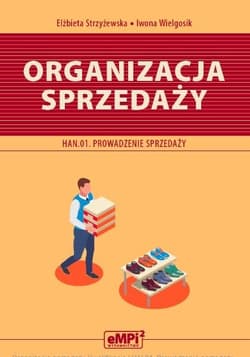 Organizacja sprzedaży. Kwalifikacja HAN.01. - Strzyżewska Elżbieta, Iwona Wielgosik