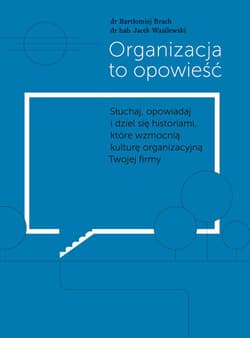 Organizacja to opowieść - Bartłomiej Brach, Wasilewski Jacek