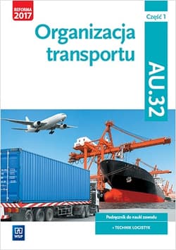 Organizacja transportu. Kwalifikacja au. 32. Podręcznik do nauki zawodu technik logistyk. Szkoły ponadgimnazjalne. Część 1 - Śliżewski Paweł