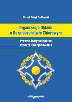 Organizacja Układu o Bezpieczeństwie Zbiorowym Prawno-instytucjonalne aspekty funkcjonowania - Sadłowski Michał Patryk