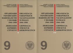 Organizacja Ukraińskich Nacjonalistów w Polsce w latach 1944-1950. Likwidacja struktur kierowniczych Tom 1 i 2