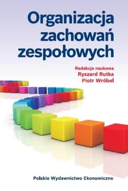 Organizacja zachowań zespołowych - Rutka Ryszard, Piotr Wróbel
