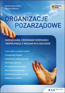 Organizacje pozarządowe. Zarządzanie, kreowanie wizerunku i współpraca z mediami w III sektorze - ebook - Wysocki Mateusz