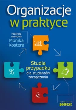 Organizacje w praktyce Studia przypadku dla studentów zarządzania