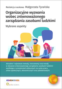 Organizacyjne wyzwania wobec zrównoważonego zarządzania zasobami ludzkimi Wybrane aspekty - Mariusz Sołtysik