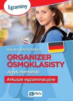 Organizer ósmoklasisty Język niemiecki Arkusze egzaminacyjne - Wachowska Halina