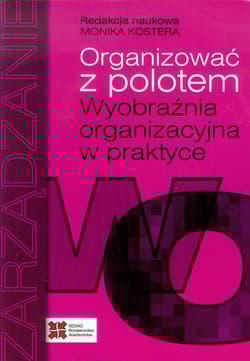 Organizować z polotem Wyobraźnia organizacyjna w praktyce