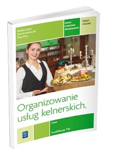 Organizowanie usług kelnerskich Zeszyt ćwiczeń Kwalifikacja T.10 Kelner. Szkoła ponadgimnazjalna