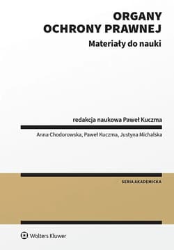 Organy ochrony prawnej. Materiały do nauki - Anna Chodorowska, Justyna Michalska