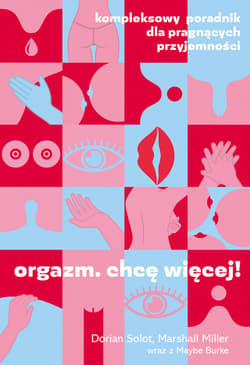 Orgazm. Chcę więcej! Kompleksowy poradnik dla pragnących przyjemności - ebook - Marshall Miller, Dorian Solot