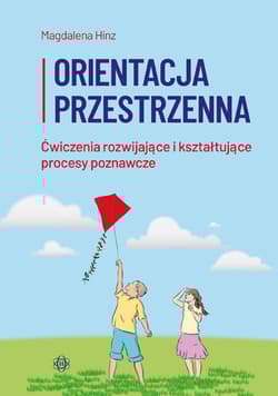 Orientacja przestrzenna ćwiczenia rozwijające i kształtujące procesy poznawcze - Magdalena Hinz