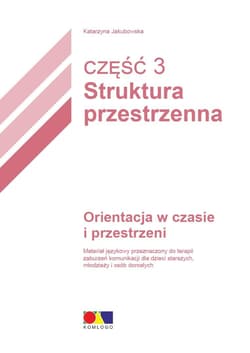 Orientacja w czasie i przestrzeni Struktura...cz.3 - Katarzyna Jakubowska