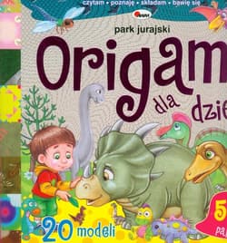 Origami dla dzieci Park jurajski - Liliana Fabisińska