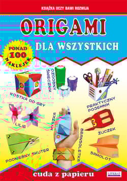 Origami dla wszystkich Cuda z papieru