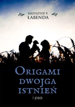 Origami dwojga istnień i psa - Krzysztof Łabenda