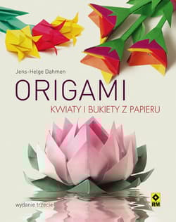 Origami Kwiaty i bukiety z papieru - Jens-Helge Dahmen