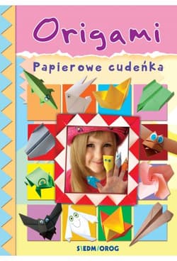 Origami Papierowe cudeńka - Grabowska-Piątek Marcelina