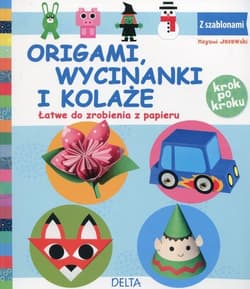 Origami wycinanki i kolaże Łatwe do zrobienia z papieru